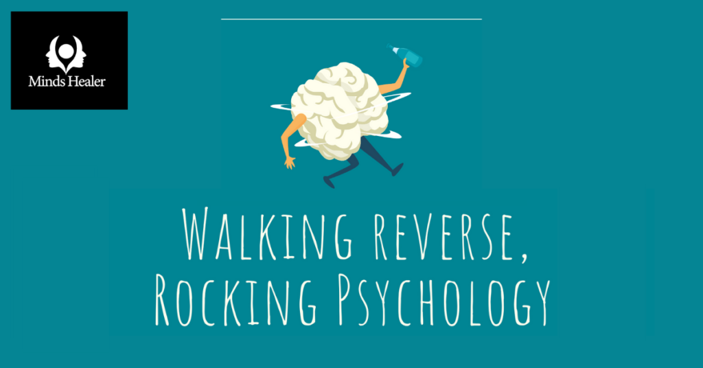 Walking Reverse, Rocking Psychology!