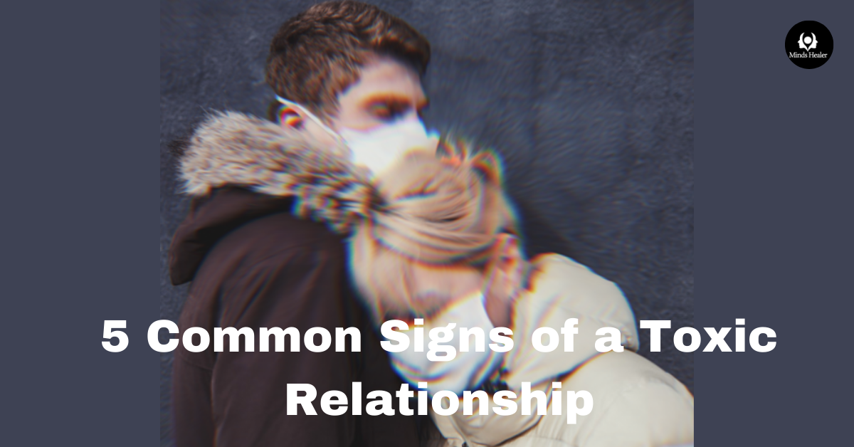 5 Common Signs of a Toxic Relationship
