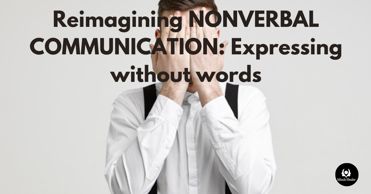 Reimagining NONVERBAL COMMUNICATION_ Expressing without words